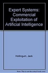 Expert Systems: The Commercial Exploitation of Artificial Intelligence (Hardcover)