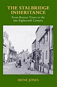 The Stalbridge Inheritance : From Roman Times to the Late Eighteenth Century (Paperback)