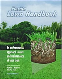 Florida Lawn Handbook : Environmental Approach to Care and Maintenance of Your Lawn (Paperback, 2 Rev ed)