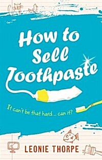 How to Sell Toothpaste (Paperback)