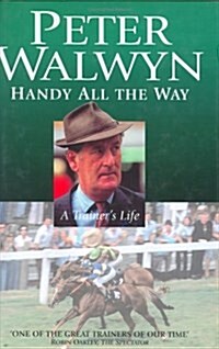 Handy All the Way : A Trainers Life (Hardcover)