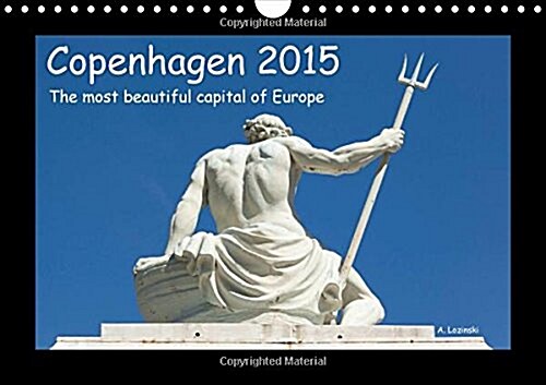 Copenhagen 2015 - The Most Beautiful Capital of Europe - UK Version : A Brilliant Calendar with Photographs of a Fascinating Capital (Calendar, 2 Rev ed)