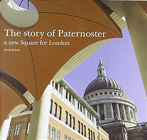 The Story of Paternoster: a New Square for London (Paperback)