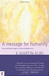 A Message for Humanity : The Call of Gods Angels at a Time of Global Crisis (Paperback, 2 Revised edition)