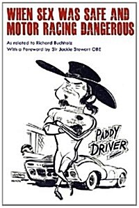When Sex Was Safe and Motor Racing Dangerous (Paperback)