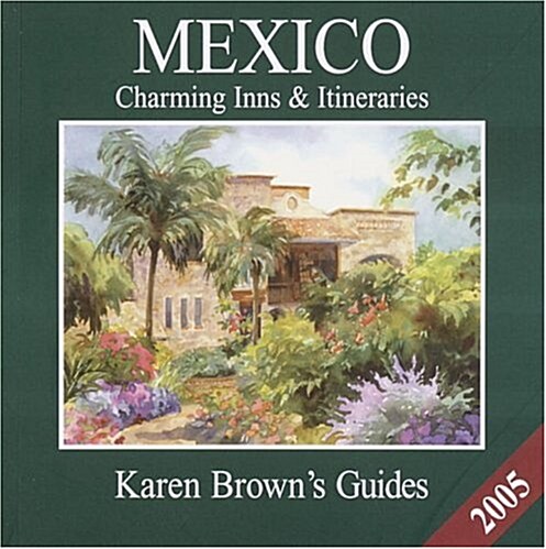 Karen Browns Mexico : Charming Inns and Itineraries (Paperback, Rev ed)