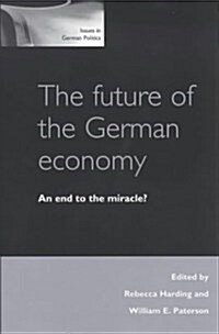 The Future of the German Economy : An End to the Miracle? (Paperback)