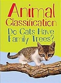 Animal Classification : Do Cats Have Family Trees? (Paperback)