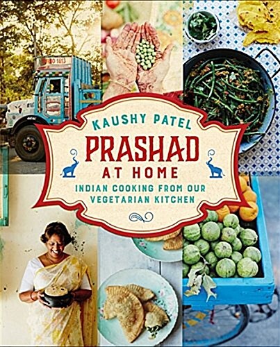 Prashad at Home : Everyday Indian Cooking from Our Vegetarian Kitchen (Hardcover)