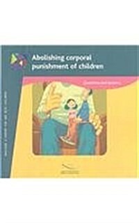 Abolishing Corporal Punishment of Children : Questions and Answers (Paperback)