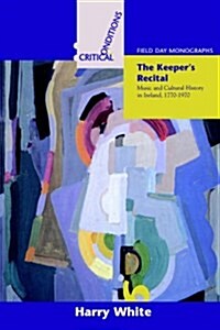 The Keepers Recital: Music and Cultural History in Ireland 1770-1970 (Paperback)
