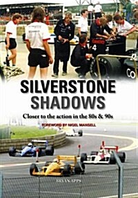 Silverstone Shadows : Close to the Action in the 80s & 90s (Hardcover)