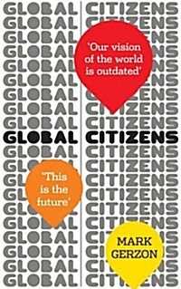 Global Citizens : How our vision of the world is outdated, and what we can do about it (Paperback)