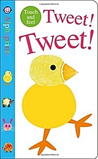 Tweet! Tweet! : Alphaprints Touch & Feel (Board Book)