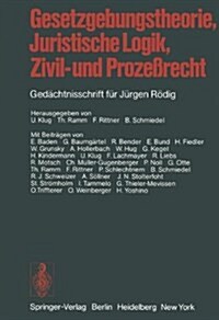 Gesetzgebungstheorie, Juristische Logik, Zivil- Und Prozearecht: Gedachtnisschrift Fa1/4r Ja1/4rgen Radig (Hardcover)