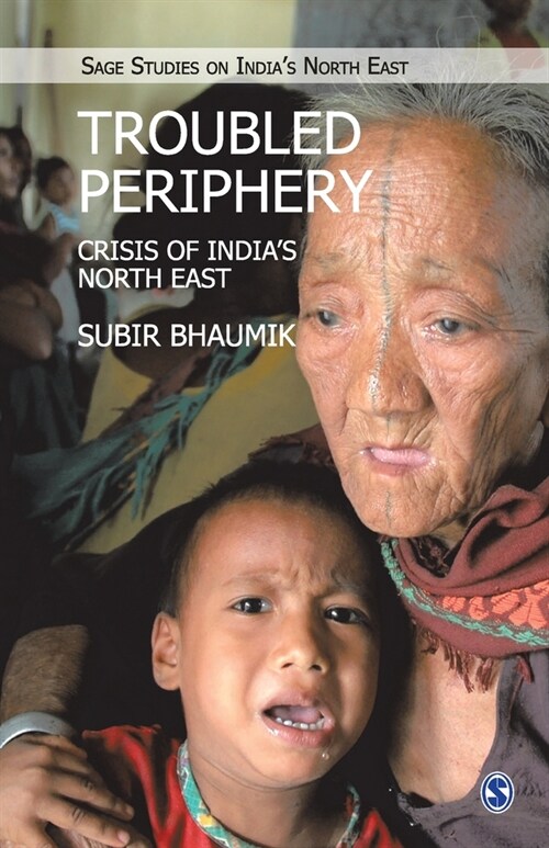 Troubled Periphery: The Crisis of Indias North East (Paperback, UK)