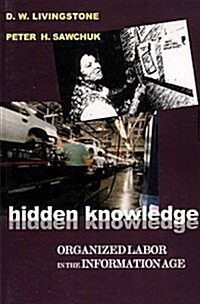 Hidden Knowledge: Organized Labour in the Information Age (Paperback)