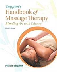 Tappans Handbook of Massage Therapy: Blending Art and Science Plus Mylab Health Professions with Pearson Etext -- Access Card Package [With Access Co (Paperback, 6, Revised)