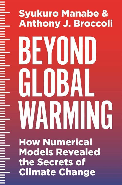 Beyond Global Warming: How Numerical Models Revealed the Secrets of Climate Change (Hardcover)