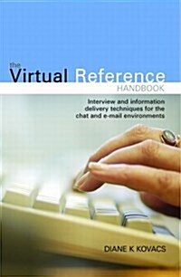 The Virtual Reference Handbook : Interview and Information Delivery Techniques for the Chat and E-mail Environments (Paperback)