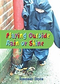 Playing Outside - Rain or Shine (Spiral Bound)