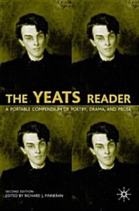 The Yeats Reader: A Portable Compendium of Poetry, Drama, and Prose (Hardcover, 2, 2002)