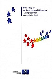 White Paper on Intercultural Dialogue Living Together as Equals in Dignity (Paperback)