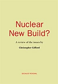 Nuclear New Build? : A Review of the Issues (Paperback)