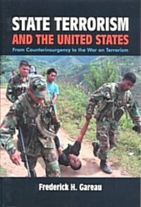 State Terrorism and the United States : From Counter-Insurgency to the War on Terrorism (Paperback)
