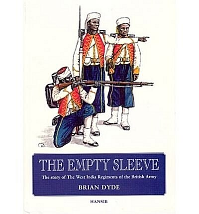 The Empty Sleeve : Story of the West India Regiments of the British Army (Paperback)