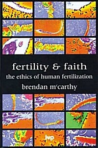 Fertility and Faith : The Ethics of Human Fertilization (Paperback)