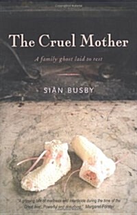 The Cruel Mother : A Family Ghost Laid to Rest (Hardcover)