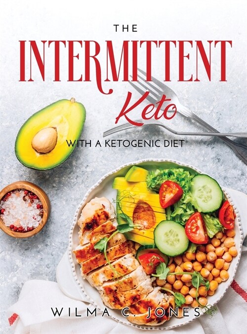 The Intermittent Keto: Whit a Ketogenic Diet (Hardcover)