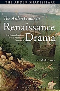 The Arden Guide to Renaissance Drama : An Introduction with Primary Sources (Hardcover)
