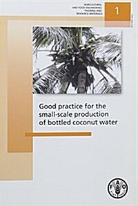 Good Practice for the Small-Scale Production of Bottled Coconut Water (Paperback)