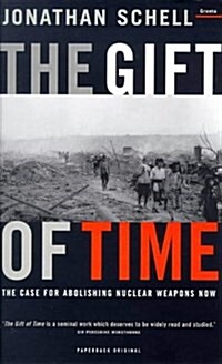 Gift of Time : Case for Abolishing Nuclear Weapons Now (Paperback)