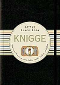 Das Little Black Book Knigge : Von Letzten Keksen, zu Vielen Gabeln und der Schlacht am Buffet (Hardcover)