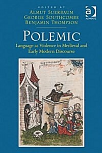 Polemic : Language as Violence in Medieval and Early Modern Discourse (Hardcover, New ed)