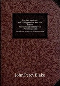 English furniture vol.3 Chippendale And His School : Anglijskaya mebel tom 3 Chippendejl i ego shkola (Paperback)
