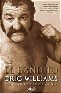 El Bandito : The Story of Orig Williams (Paperback)