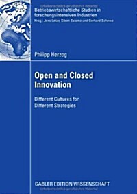 Open and Closed Innovation: Different Cultures for Different Strategies (Paperback, 2008)