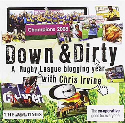 Down and Dirty : A Rugby League Blogging Year (Paperback)