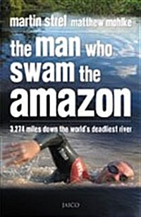The Man Who Swam the Amazon (Paperback)