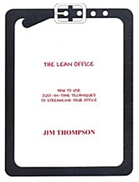 The Lean Office : How to Use Just-in-time Techniques to Streamline Your Office (Paperback)