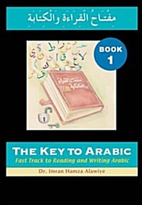 The Key to Arabic : Fast Track to Reading and Writing Arabic (Paperback)