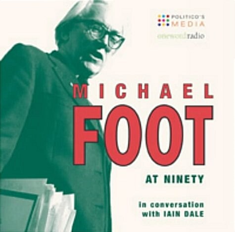 Michael Foot at 90 : In Conversation with Iain Dale (CD-Audio)