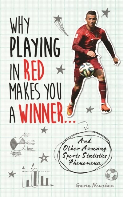 Why Playing in Red Makes You a Winner... : And Other Amazing Sports Statistics Phenomena (Paperback)