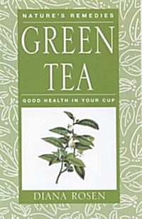 Green Tea : Good Health in Your Cup (Paperback)