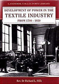 Development of Power in the Textile Industry - from 1700 -1930 (Paperback)