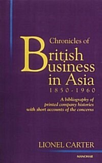 Chronicles of British Business in Asia, 1850-1960 (Hardcover, UK)